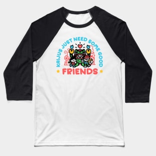 Kaijus just need friends Baseball T-Shirt